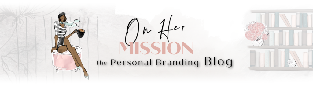 On Her Mission, the Personal Branding Blog